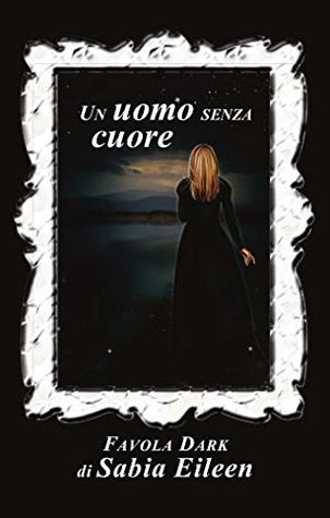 Un uomo senza cuore: Favola Dark