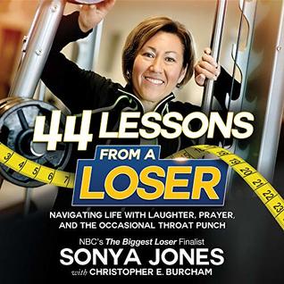 44 Lessons from a Loser: Navigating Life through Laughter, Prayer and the Occasional Throat Punch