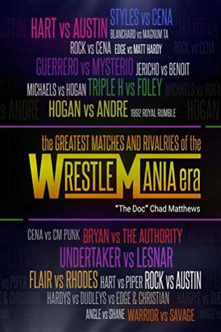 The Greatest Matches and Rivalries of the WrestleMania Era
