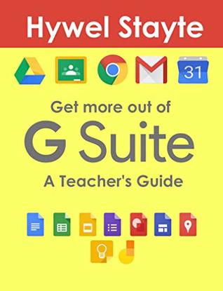 Get more out of G Suite: A Teacher's Guide