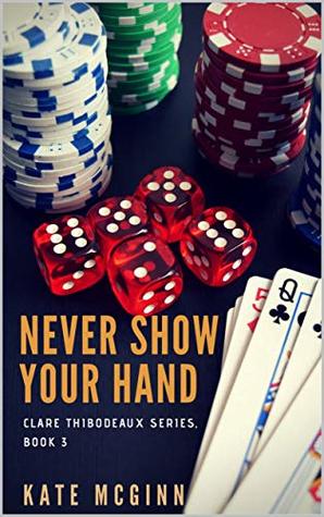 Never Show Your Hand (Clare Thibodeaux Series Book 3)