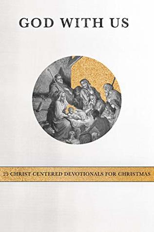 God With Us: 25 Christ-Centered Devotionals for Christmas