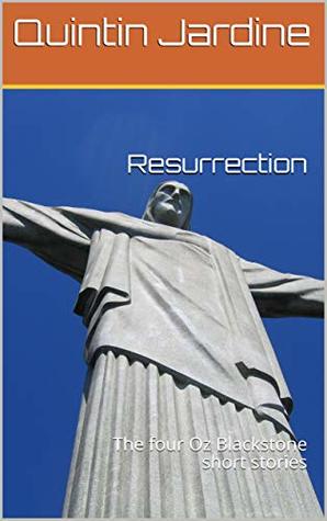 Resurrection: The four Oz Blackstone short stories