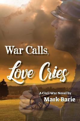 War Calls, Love Cries: A Civil War Novel