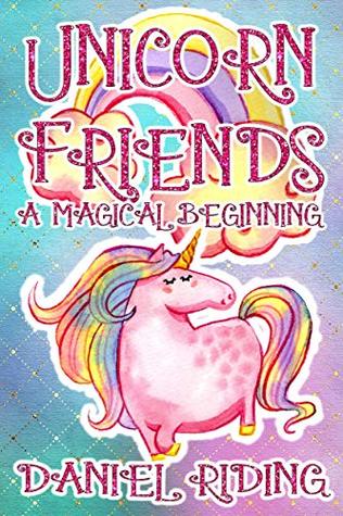 Unicorn Friends: A Magical Beginning