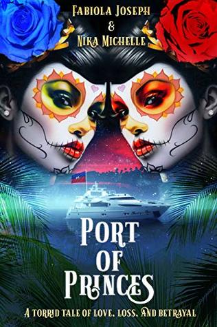 Port of Princes: A Torrid Tale of Love, Loss, and Betrayal (The Port of Princes Series Book 1)