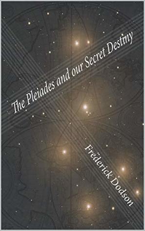The Pleiades and Our Secret Destiny