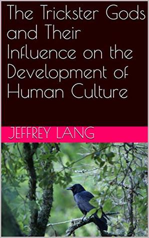 The Trickster Gods and Their Influence on the Development of Human Culture