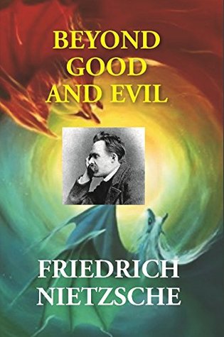 Beyond Good and Evil: Prelude to a Philosophy of the Future