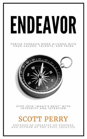 Endeavor: Thrive Through Work Aligned with Your Values, Talents, and Tribe