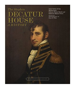 The Stephen Decatur House: A History