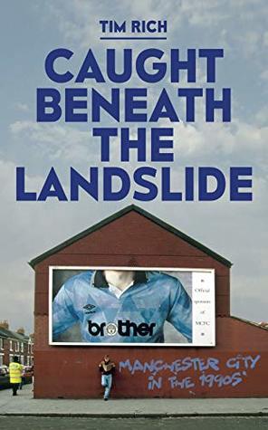 Caught Beneath The Landslide: Manchester City in the 1990s
