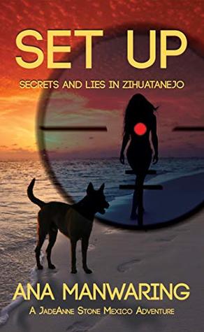 Set Up: Secrets and Lies in Zihuatanejo (The JadeAnne Stone Mexico Adventures Book 1)
