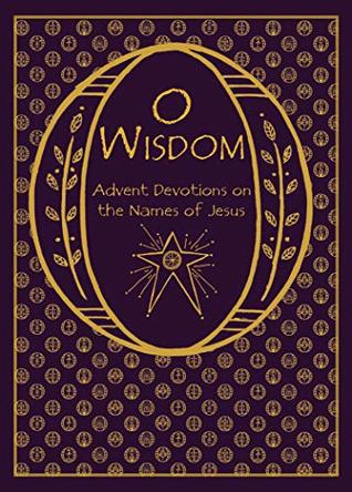 Oh Wisdom: Advent Devotion on the Names of Jesus