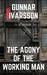 The Agony Of The Working Man by Gunnar Ivarsson