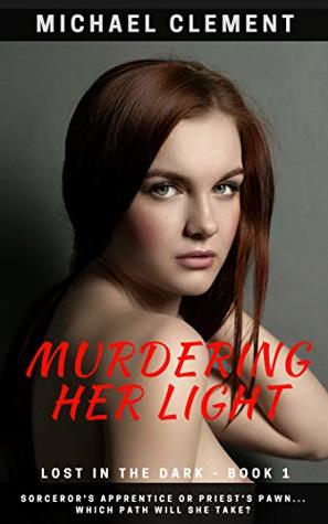 Murdering Her Light (Lost in the Dark #1)