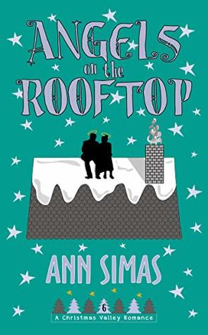 ANGELS ON THE ROOFTOP: A Christmas Valley Romance, Book 6