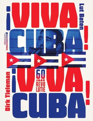 ¡Viva Cuba! 60 jaar revolutie
