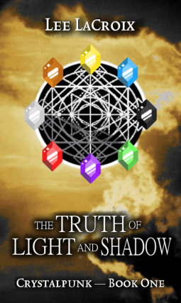 The Truth of Light and Shadow (Crystalpunk, #1)