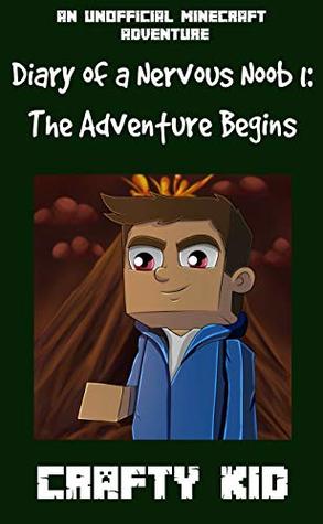 Diary of a Nervous Noob Book 1: The Adventure Begins: An Unofficial Minecraft Book
