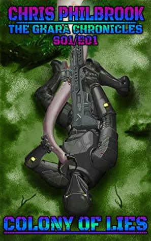 Colony of Lies: The Ghara Chronicles: Season One, Episode One