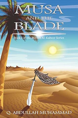 Musa And The Blade (Miraath Al-Kabeer Book 1)