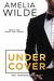 Undercover by Amelia Wilde