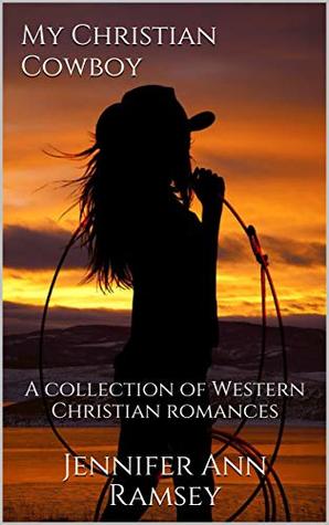 My Christian Cowboy: A collection of Western Christian romances