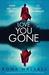 Love You Gone A gripping psychological crime novel with an incredible twist by Rona Halsall