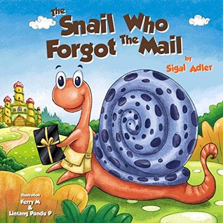 THE SNAIL WHO FORGOT THE MAIL: Teaching your kid Patience (Bedtime stories: Children's picture book Book 1)