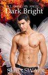 Dark Bright: Claiming His Angel Dark Bright: Claiming His Angel