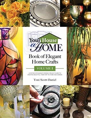 Your House A Home Book of Elegant Home Crafts, Volume 1