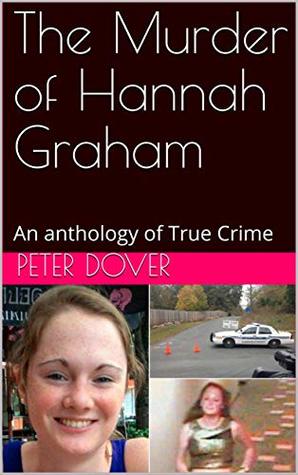 The Murder of Hannah Graham: An Anthology of True Crime
