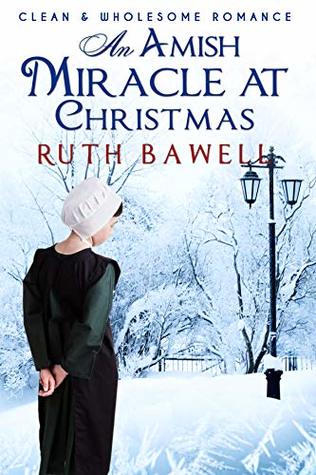 An Amish Miracle at Christmas (Clean and Wholesome Romance) (Amish Christmas Romance Book 1)