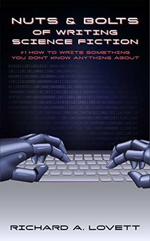 Nuts & Bolts of Writing Science Fiction Short Stories #1: How To Write Something You Don't Know Anything About