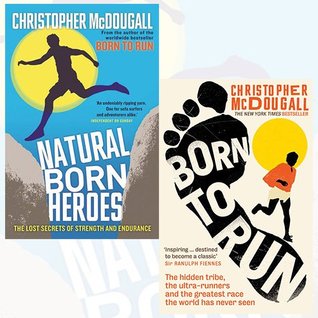 Christopher McDougall Collection 2 Books Bundle (Natural Born Heroes: The Lost Secrets of Strength and Endurance, Born to Run: The Hidden Tribe, the Ultra-Runners, and the Greatest Race the World Has Never Seen)
