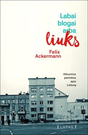 Labai blogai, arba Liuks: 8 pamokos apie Lietuvą