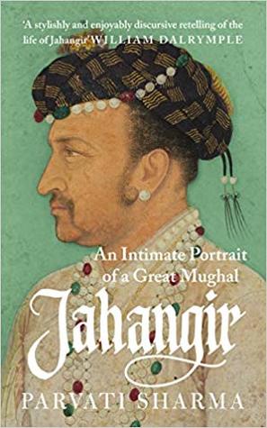 Jahangir : An Intimate Portrait of a Great Mughal
