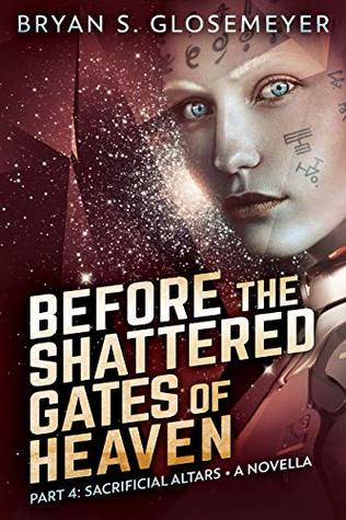 Before the Shattered Gates of Heaven Part 4: Sacrificial Altars (Shattered Gates Volume 1 Part 4)