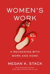 Women's Work: A Reckoning with Work and Home