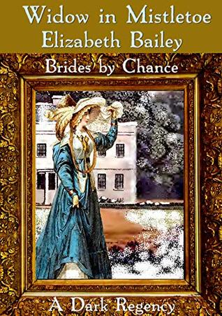 Widow in Mistletoe: A Dark Regency (Brides by Chance Book 7)