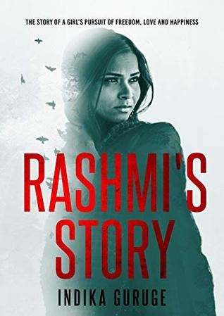 Rashmi's Story: The Story of a Girl's Pursuit of Freedom, Love and Happiness