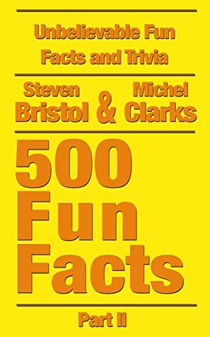 Unbelievable Fun Facts and Trivia: 500 Fun Facts Part II