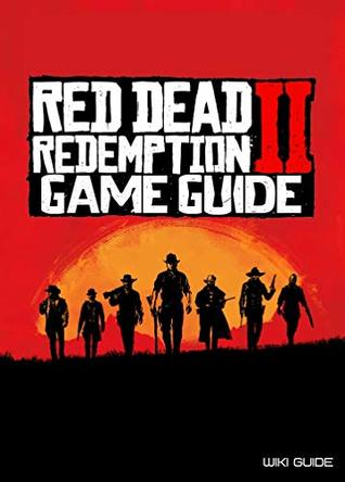 Red Dead Redemption 2 Game Guide (Tips And Tricks, Secrets, Collectibles, Trophies, Achievements, Maps and More)
