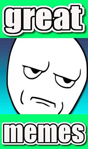 Memes: Great Funny Memes: Not Just Good But Great Funny Memes, Jokes & Much More Funz!!!