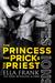 The Princess, the Prick & the Priest (Confessions #4) by Ella Frank