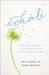 Exhale Lose Who You're Not, Love Who You Are, Live Your One Life Well by Amy Carroll