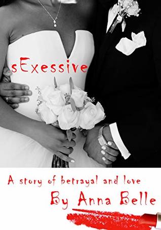 sExessive: A story of betrayal and love