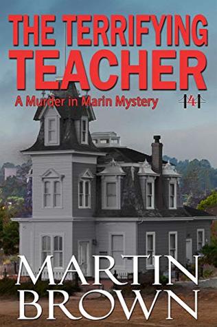 The Terrifying Teacher: Murder in Marin Mystery - Book 4 (Murder in Marin Mysteries)