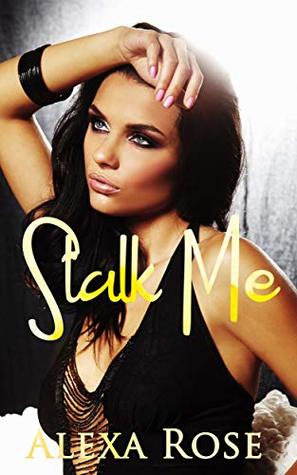Stalk Me (Marry Me Series Book 1001)